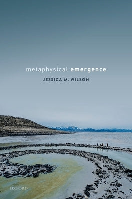 Metaphysical Emergence by Wilson, Jessica M.