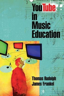 YouTube in Music Education by Rudolph, Thomas