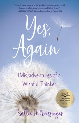 Yes, Again: (Mis)Adventures of a Wishful Thinker by Weissinger, Sallie H.