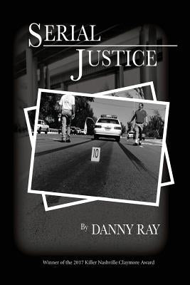 Serial Justice by Ray, Danny