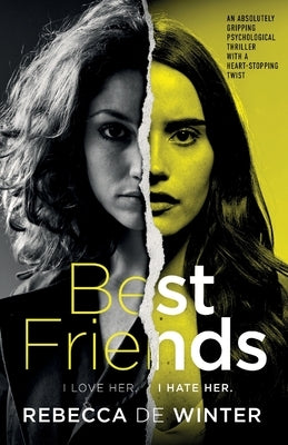 Best Friends: An absolutely gripping psychological thriller with a heart-stopping twist by De Winter, Rebecca