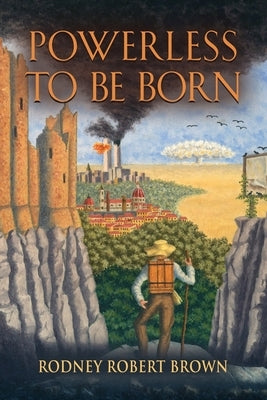 Powerless to be Born by Brown, Rodney Robert