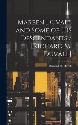 Mareen Duvall and Some of His Descendants / [Richard M. Duvall] by Duvall, Richard M.