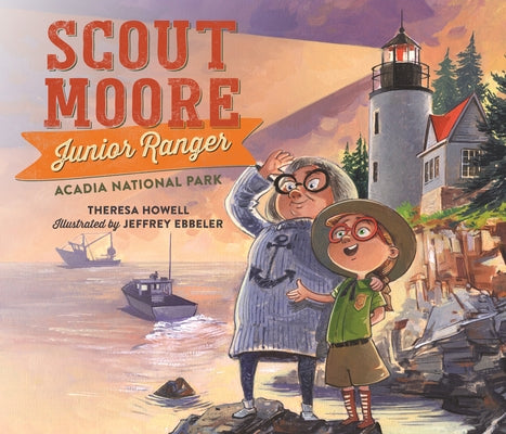 Scout Moore, Junior Ranger: Acadia National Park by Howell, Theresa