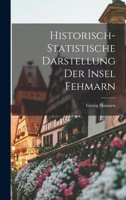 Historisch-statistische Darstellung Der Insel Fehmarn by Hanssen, Georg