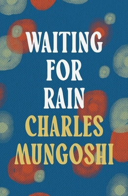 Waiting for the Rain by Mungoshi, Charles