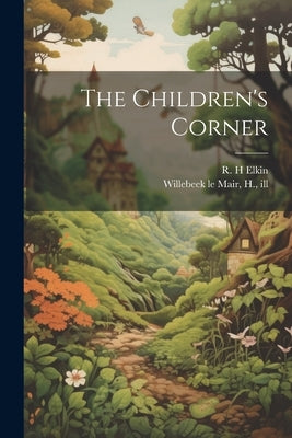 The Children's Corner by Elkin, R. H.