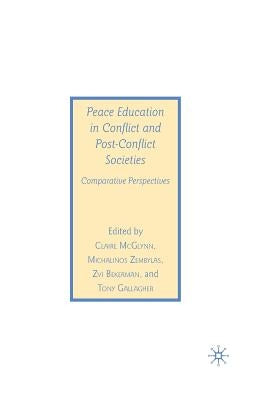 Peace Education in Conflict and Post-Conflict Societies: Comparative Perspectives by McGlynn, C.