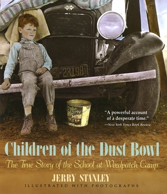 Children of the Dust Bowl: The True Story of the School at Weedpatch Camp by Stanley, Jerry