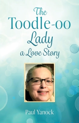 The Toodle-oo Lady a Love Story by Yanock, Paul