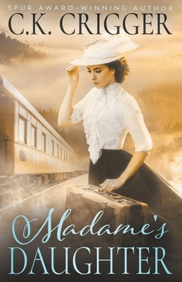 Madame's Daughter by Crigger, C. K.