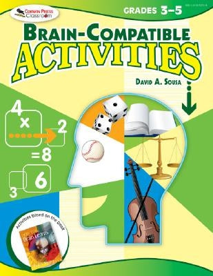 Brain-Compatible Activities, Grades 3-5 by Sousa, David A. a.