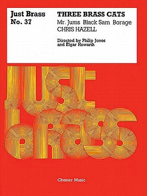 Three Brass Cats: For Brass Ensemble by Hazell, Chris