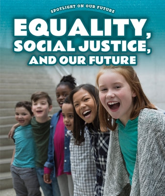 Equality, Social Justice, and Our Future by Adams, Sabrina