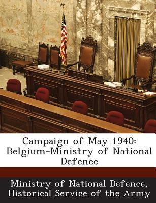 Campaign of May 1940: Belgium-Ministry of National Defence by Ministry of National Defence, Historical