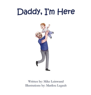 Daddy, I'm Here: A Bedtime Story for Children of Divorce, Spending Time with Dad by Leinwand, Mike