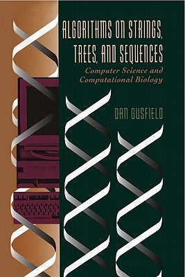 Algorithms on Strings, Trees and Sequences: Computer Science and Computational Biology by Gusfield, Dan