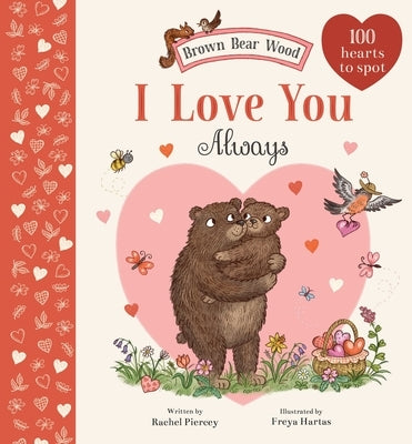 I Love You Always: A Brown Bear Wood Picture Book by Piercey, Rachel