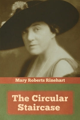 The Circular Staircase by Rinehart, Mary Roberts