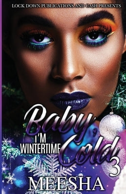 Baby, I'm Wintertime Cold by Meesha