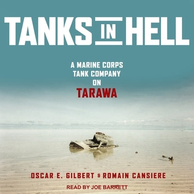 Tanks in Hell: A Marine Corps Tank Company on Tarawa by Barrett, Joe