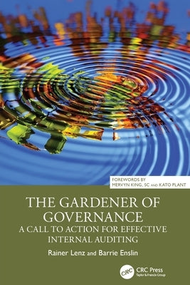 The Gardener of Governance: A Call to Action for Effective Internal Auditing by Lenz, Rainer