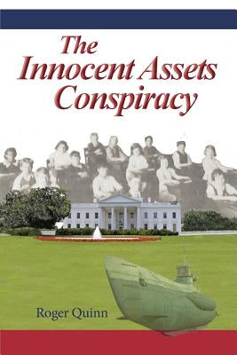 The Innocent Assets Conspiracy by Quinn, Roger