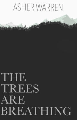 The Trees Are Breathing by Warren, Asher