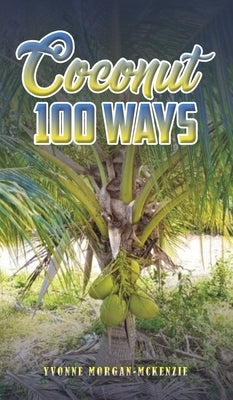 Coconut 100 Ways by Morgan-McKenzie, Yvonne