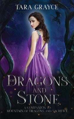 Of Dragons and Stone: A Companion to Mountain of Dragons and Sacrifice by Grayce, Tara