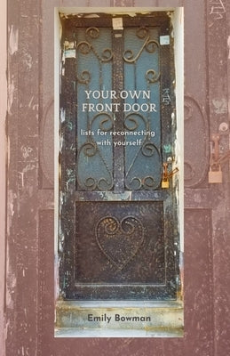 Your Own Front Door: reconnecting with yourself by Bowman, Emily