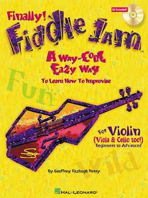 Fiddle Jam: A Way-Cool Easy Way to Learn How to Improvise by Perry, Geoffrey Fitzhugh