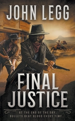 Final Justice: A Western Bounty Hunter Novel by Legg, John