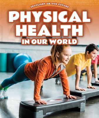 Physical Health in Our World by Janari, Audra