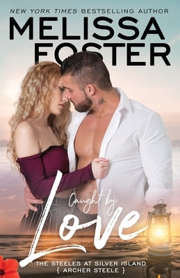 Caught by Love: Archer Steele by Foster, Melissa