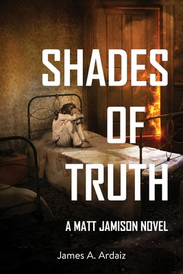 Shades of Truth by Ardaiz, James A.