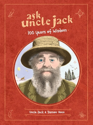 Ask Uncle Jack: 100 Years of Wisdom by Jack, Uncle