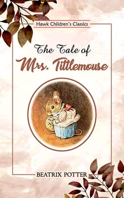 The Tale of Mrs. Tittlemouse by Potter, Beatrix