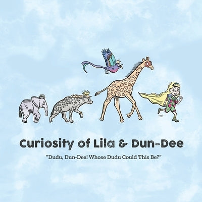 Curiosity of Lila & Dun-Dee: Dudu, Dun-Dee! Whose Dudu Could This Be? by Senft, Derek