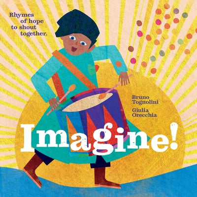 Imagine!: Rhymes of Hope to Shout Together by Orecchia, Giulia