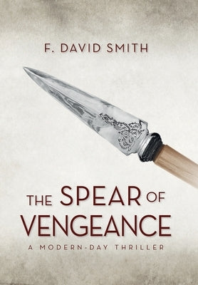 The Spear of Vengeance by Smith, F. David