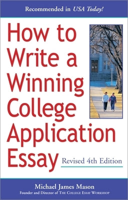 How to Write a Winning College Application Essay, Revised 4th Edition: Revised 4th Edition by Mason, Michael James