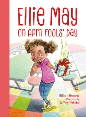 Ellie May on April Fools' Day: An Ellie May Adventure by Homzie, Hillary