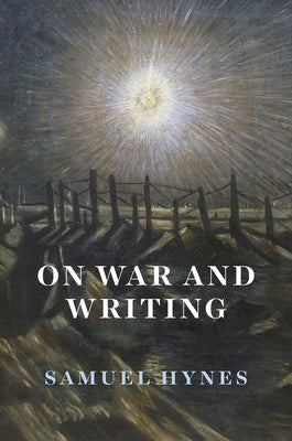 On War and Writing by Hynes, Samuel