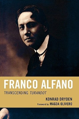 Franco Alfano: Transcending Turandot by Dryden, Konrad