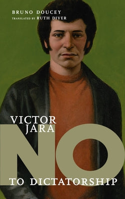 Victor Jara: No to Dictatorship by Doucey, Bruno