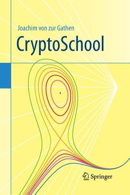 Cryptoschool by Von Zur Gathen, Joachim