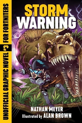 Storm Warning: Unofficial Graphic Novel #3 for Fortnitersvolume 3 by Meyer, Nathan