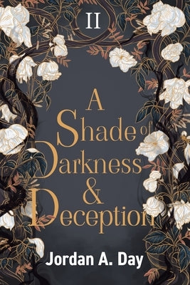 A Shade of Darkness and Deception by Day, Jordan A.