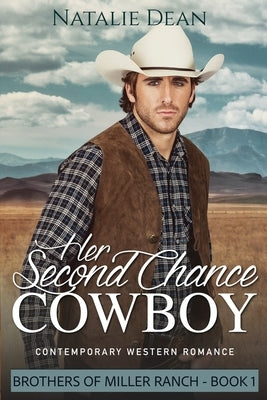 Her Second Chance Cowboy: Contemporary Western Romance by Dean, Natalie